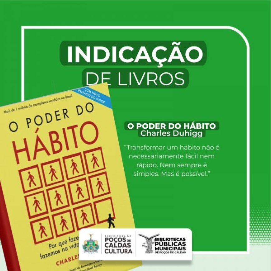 “O PODER DO HÁBITO” É A INDICAÇÃO DA SEMANA DAS BIBLIOTECAS PÚBLICAS