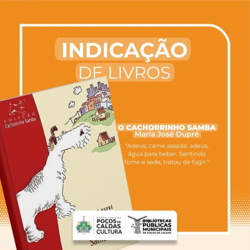 SÉRIE “CACHORRINHO SAMBA” É INDICAÇÃO DE LEITURA DAS BIBLIOTECAS NESTE PERÍODO DE FÉRIAS ESCOLARES