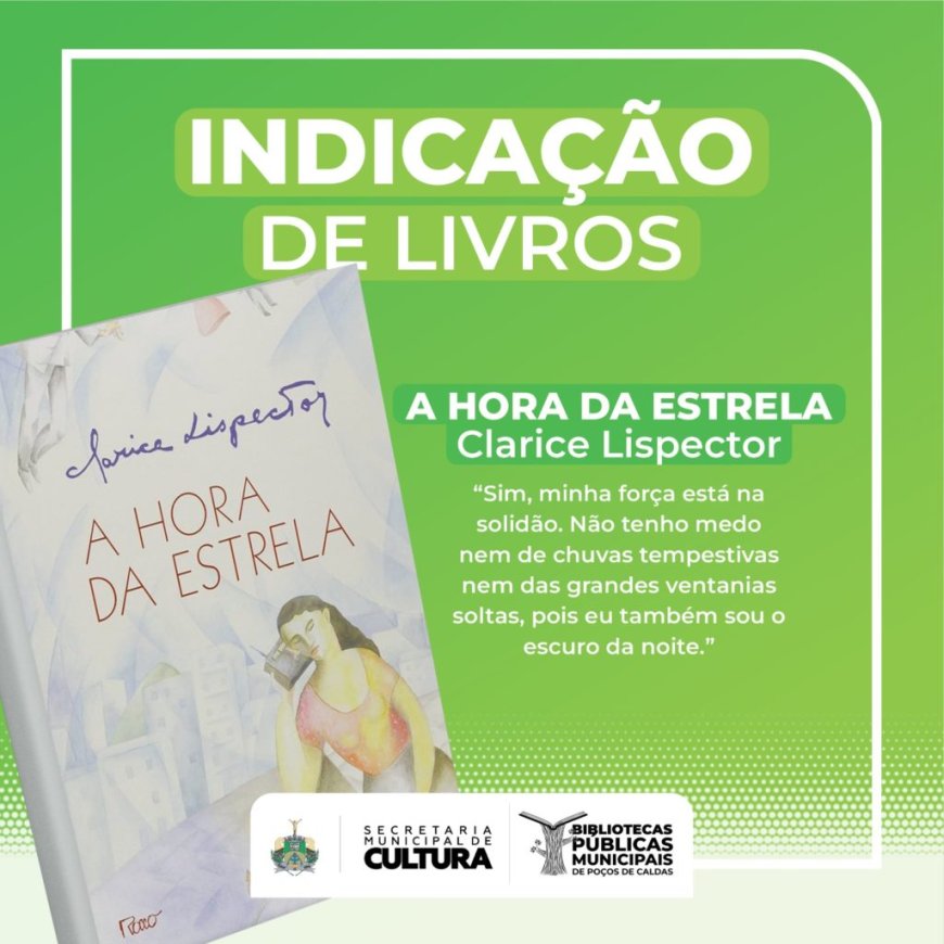 BIBLIOTECAS PÚBLICAS INDICAM “A HORA DA ESTRELA”, DE CLARICE LISPECTOR