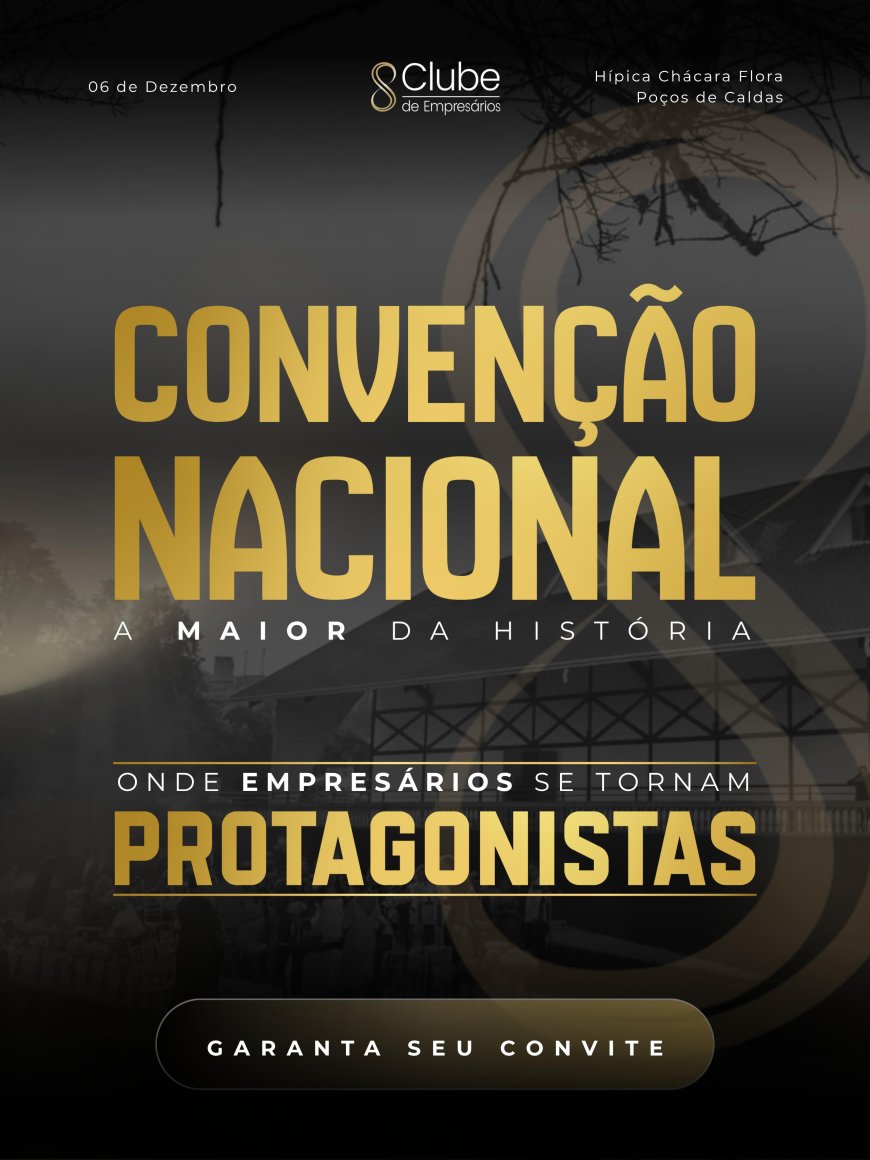 Inscrições abertas para a Convenção Nacional do Clube de Empresários – a maior edição da história