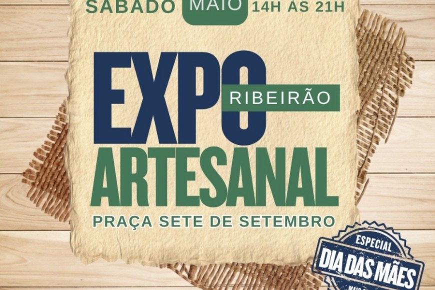 Praça Sete de Setembro recebe edição especial de Dia das Mães da Expo Ribeirão Artesanal neste sábado